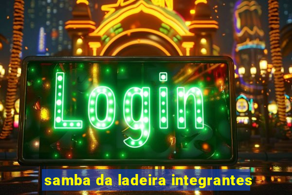 samba da ladeira integrantes